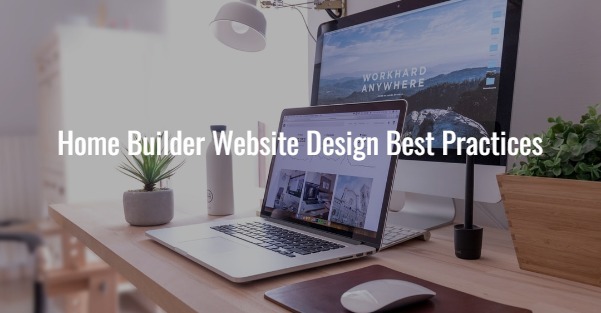 Home Builder Website Design Best Practices