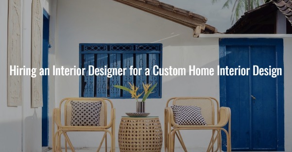 Hiring an Interior Designer for a Custom Home Interior Design