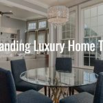 Outstanding Luxury Home Trends